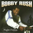 BOBBY RUSH Night Fishin` album cover